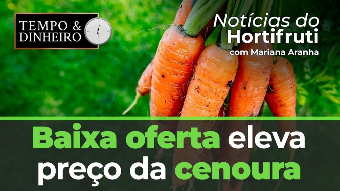 Baixa oferta eleva preço da cenoura. Volume reduzido de banana