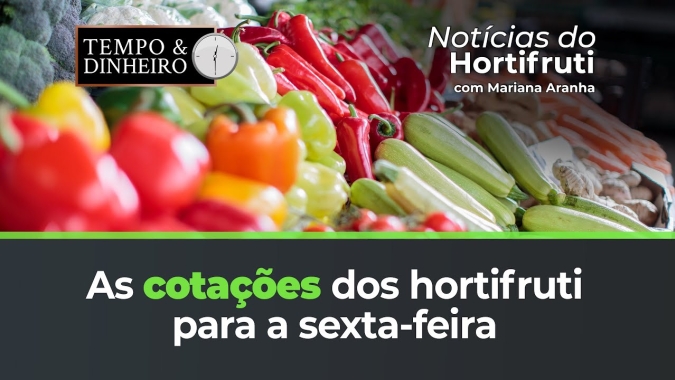 As cotações dos hortifruti para a sexta-feira