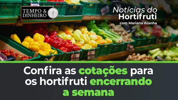 Confira as cotações para os hortifrúti encerrando a semana