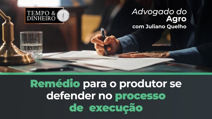 Advogado do Agro fala do remédio para o produtor se defender no processo de  execução na Justiça