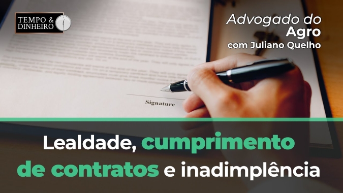 Advogado do Agro Responde sobre lealdade, cumprimento de contratos e inadimplência
