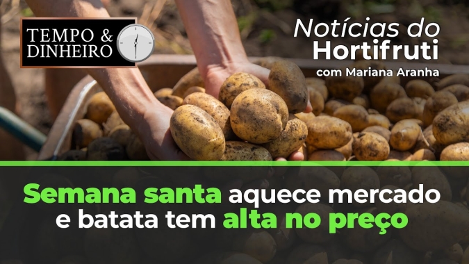 Semana santa aquece mercado e batata em alta no preço.
