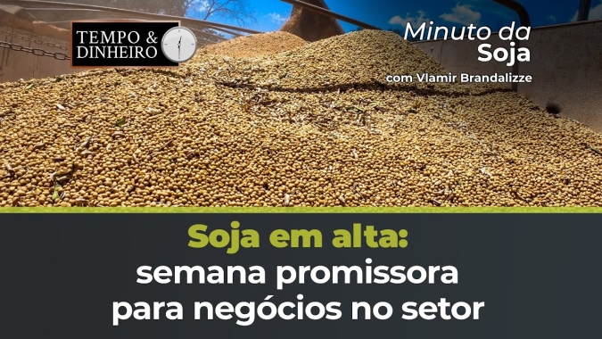 Boa semana para Soja e muitos negócios