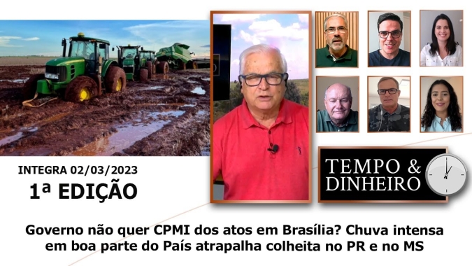 Governo não quer CPMI dos atos em Brasília? Chuva intensa atrapalha colheita no PR e no MS