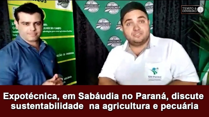 Expotécnica, em Sabáudia no Paraná, discute sustentabilidade na agricultura e pecuária