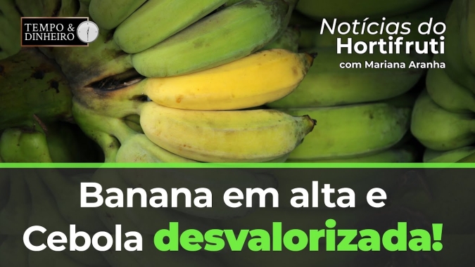 Banana em alta e Cebola desvalorizada, saiba mais no Notícias do Hortifrúti com Mariana Aranha.