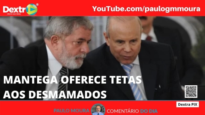 Mantega oferece tetas aos desmamados, análise por Paulo Moura, cientista político do canal Dextra