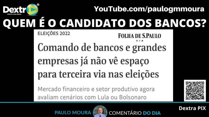 Quem é o candidato dos bancos? Análise por Paulo Moura, cientista político do canal Dextra