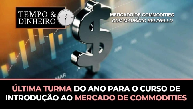 Última turma do ano para o Curso de Introdução ao Mercado de Commodities