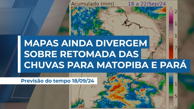 Chuvas voltam aos poucos para as regiões produtoras, mas mapas ainda divergem sobre umidade para o Matopiba e Pará