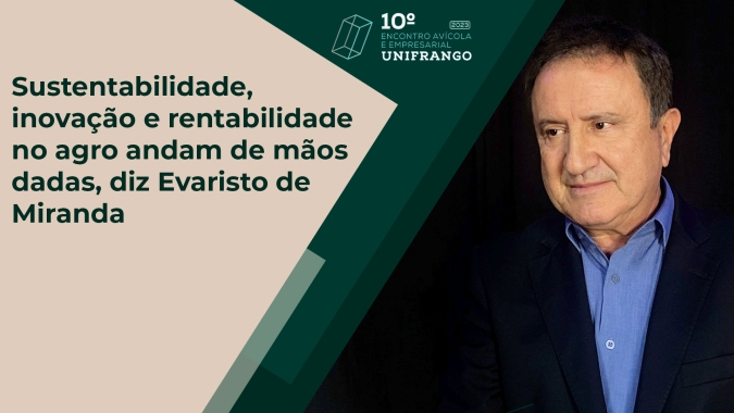 Sustentabilidade, inovação e rentabilidade no agro andam de mãos dadas, diz Evaristo de Miranda