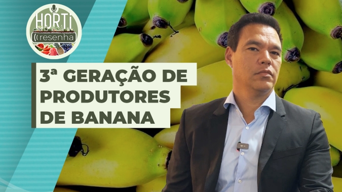 HORTI RESENHA #63 - 3ª geração de produtores de banana investe em expansão do negócio e aumento de qualidade