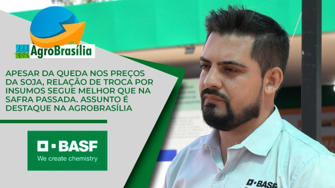 Apesar da queda nos preços da soja, relação de troca por insumos segue melhor que na safra passada. Assunto é destaque na AgroBrasília