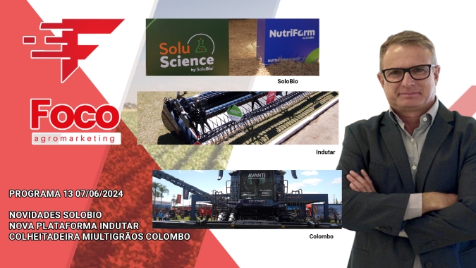 Foco AgroMarketing: Inovações em máquinas agrícolas marcam a 15ª edição da AgroBrasília