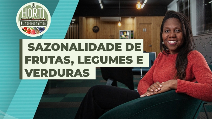 HORTI RESENHA #66 -Campanha incentiva consumo de frutas, legumes e verduras dentro das sazonalidades