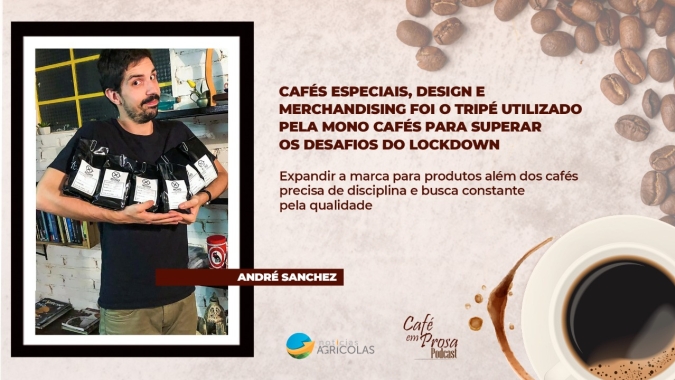 Café em Prosa #61 - Cafés especiais, design e merchandising foi o tripé utilizado pela Mono Cafés para superar os desafios do lockdown