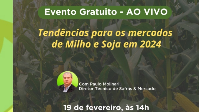 Notícias Agrícolas e Safras & Mercado Apresentam "Tendências para o Mercado de Milho e Soja para 2024"