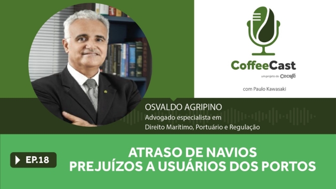 Coffeecast#18 - Atraso de navios gera prejuízo a usuários dos portos