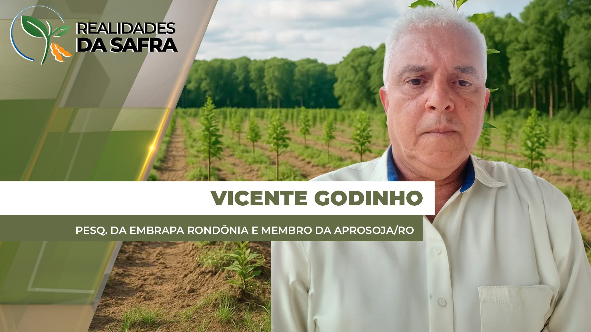 ENTREVISTA REALIDADES DA SAFRA COM - Vicente Godinho - Pesq. da Embrapa Rondônia e Membro da Aprosoja/RO